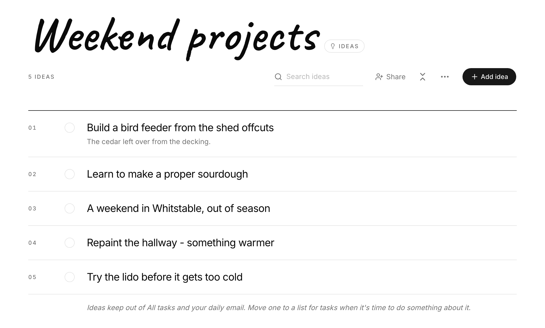 The list Weekend projects, marked Ideas beside its name, with 5 ideas and an Add idea button. Build a bird feeder from the shed offcuts, with the note The cedar left over from the decking; Learn to make a proper sourdough; A weekend in Whitstable, out of season; Repaint the hallway - something warmer; Try the lido before it gets too cold. None of them has a date. Underneath: Ideas keep out of All tasks and your daily email.